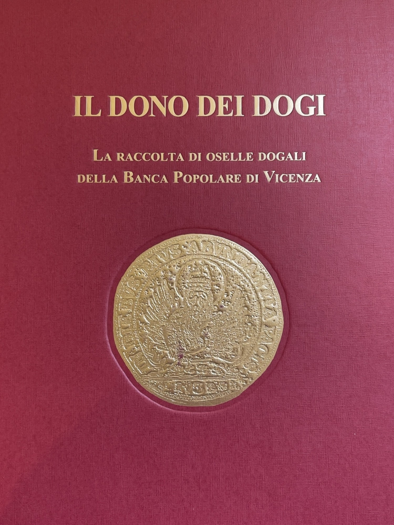 IL DONO DEI DOGI. LA RACCOLTA DI OSELLE DOGALI DELLA …