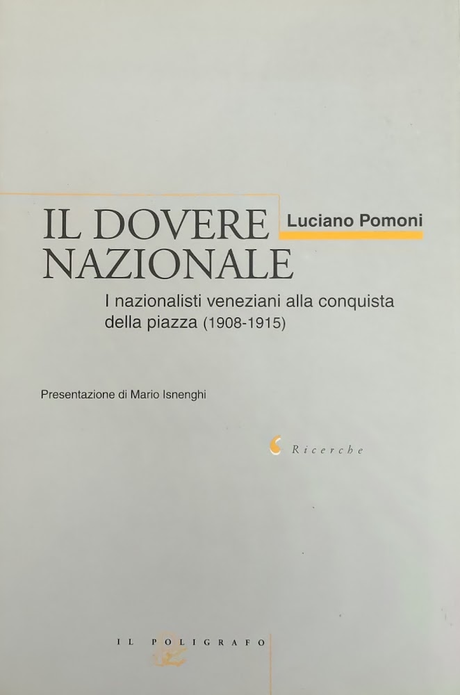 IL DOVERE NAZIONALE. I NAZIONALISTI VENEZIANI ALLA CONQUISTA DELLA PIAZZA …