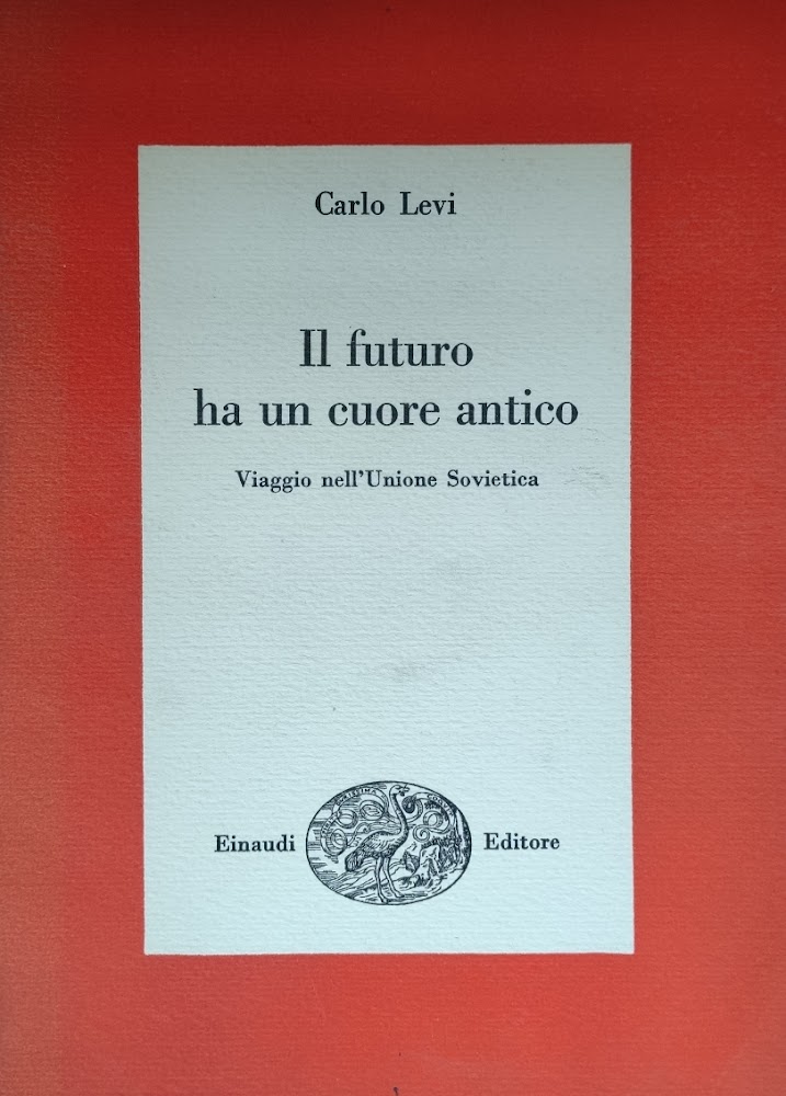 IL FUTURO HA UN CUORE ANTICO. VIAGGIO NELL' UNIONE SOVIETICA