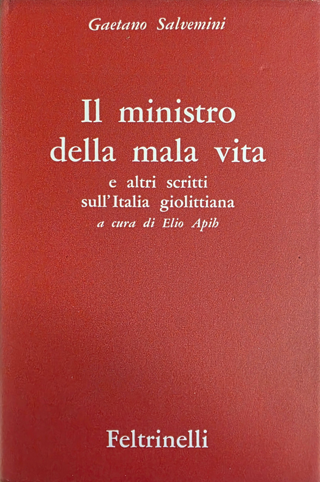 IL MINISTRO DELLA MALA VITA E ALTRI SCRITTI SULL' ITALIA …