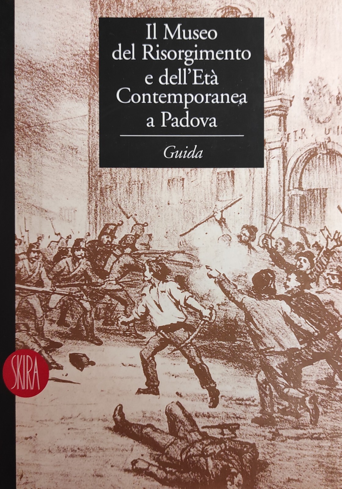 IL MUSEO DEL RISORGIMENTO E DELL'ETÀ CONTEMPORANEA A PADOVA
