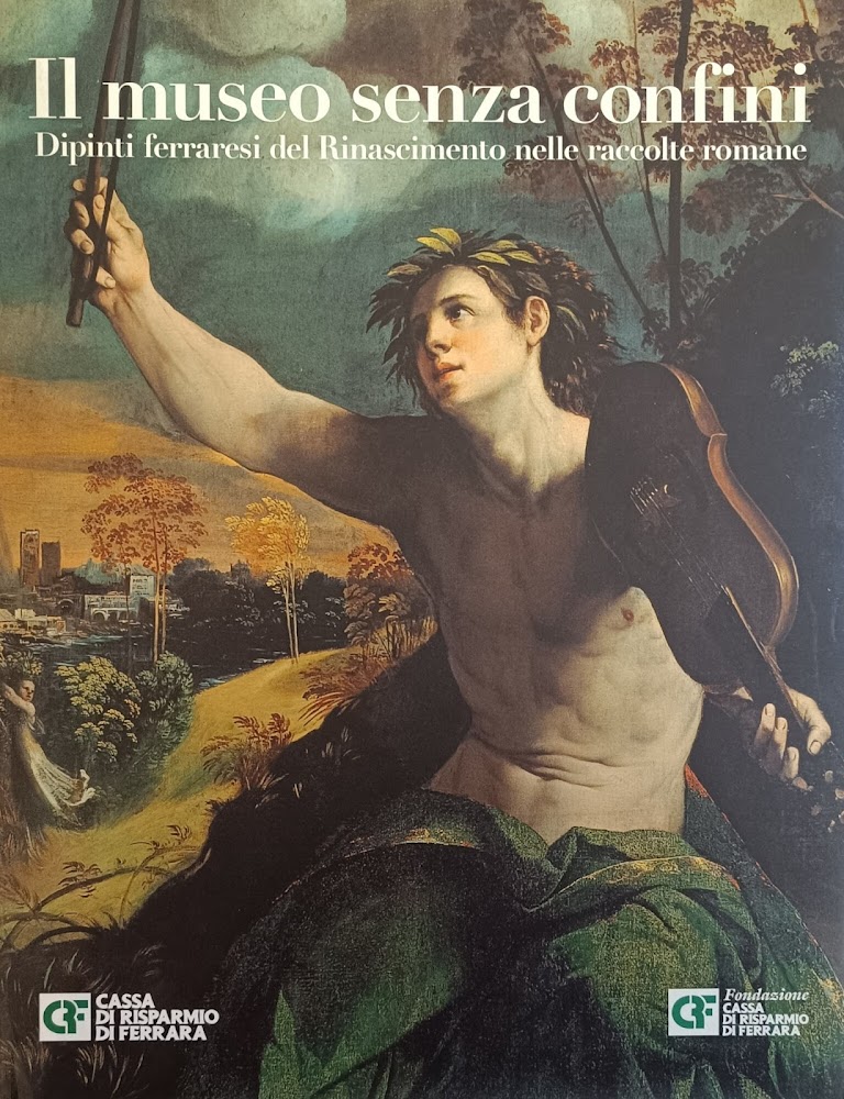 IL MUSEO SENZA CONFINI. DIPINTI FERRARESI DEL RINASCIMENTO NELLE RACCOLTE …