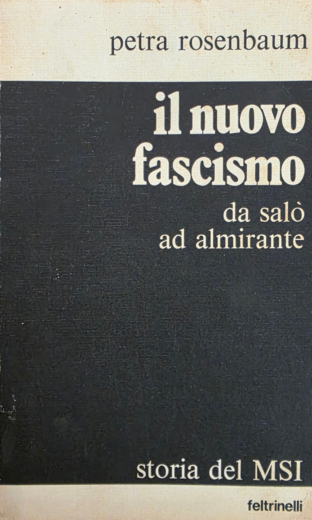 IL NUOVO FASCISMO. DA SALÒ AD ALMIRANTE. STORIA DEL MSI