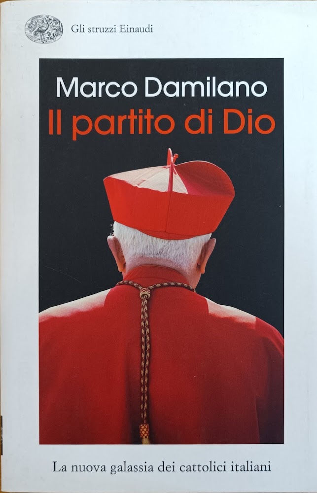 IL PARTITO DI DIO. LA NUOVA GALASSIA DEI CATTOLICI ITALIANI