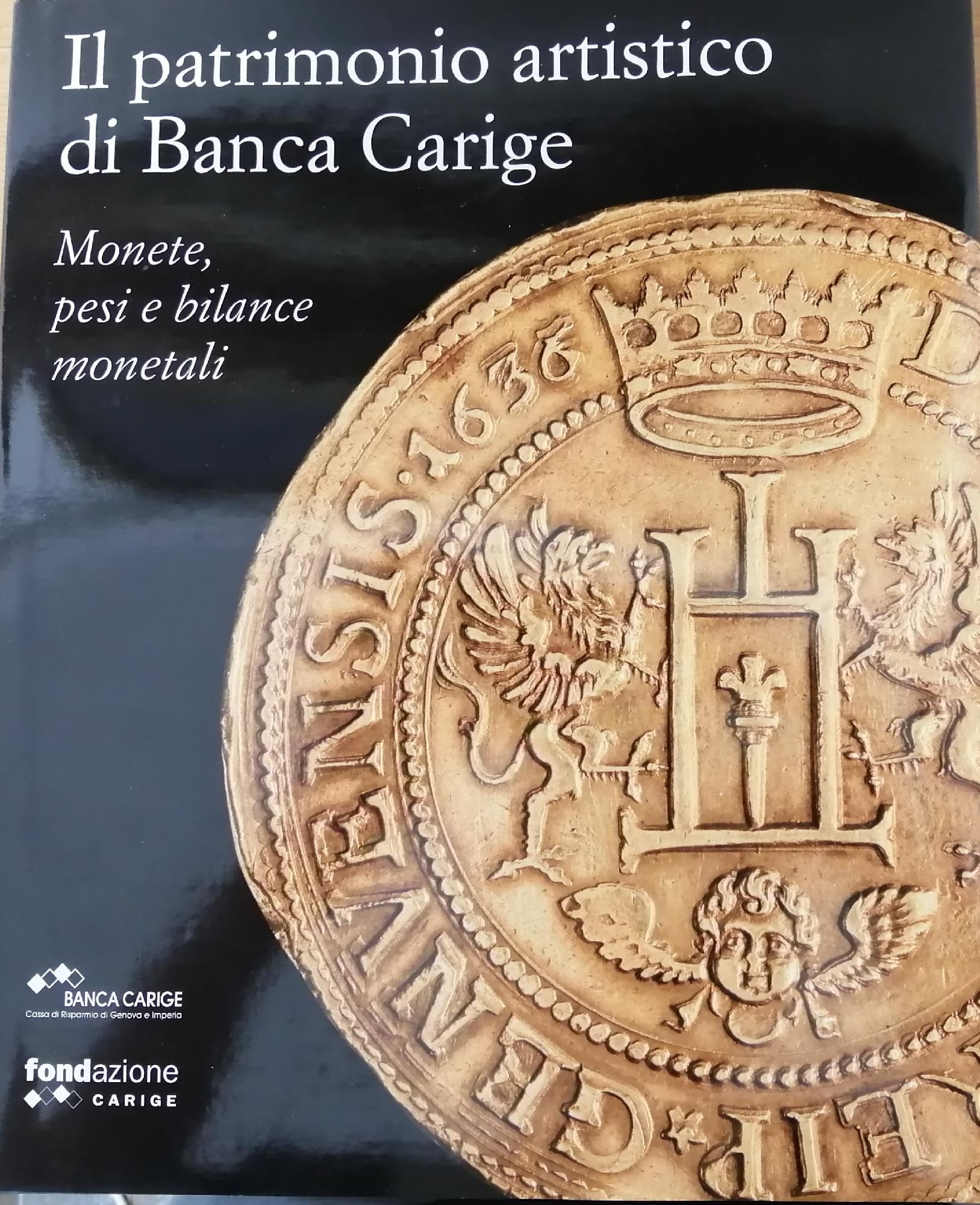 IL PATRIMONIO ARTISTICO DI BANCA CARIGE. MONETE, PESI E BILANCE …