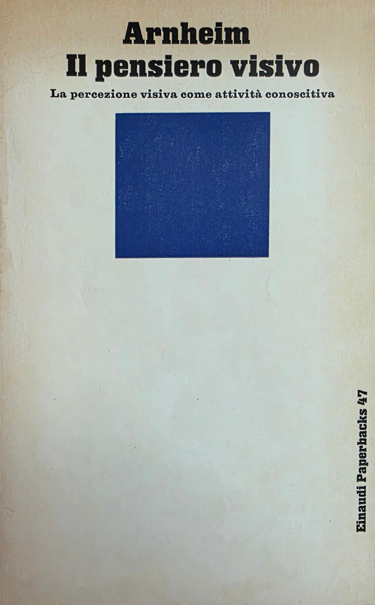 IL PENSIERO VISIVO. LA PERCEZIONE VISIVA COME ATTIVITÀ CONOSCITIVA