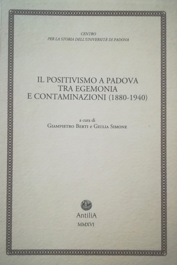 IL POSITIVISMO A PADOVA TRA EGEMONIA E CONTAMINAZIONI (1880-1940)