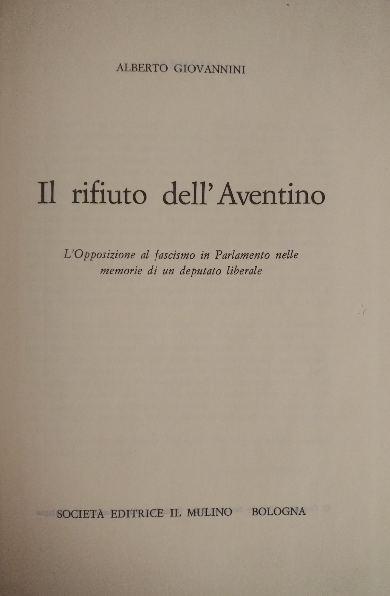 IL RIFIUTO DELL'AVENTINO. L'OPPOSIZIONE AL FASCISMO IN PARLAMENTO NELLE MEMORIE …