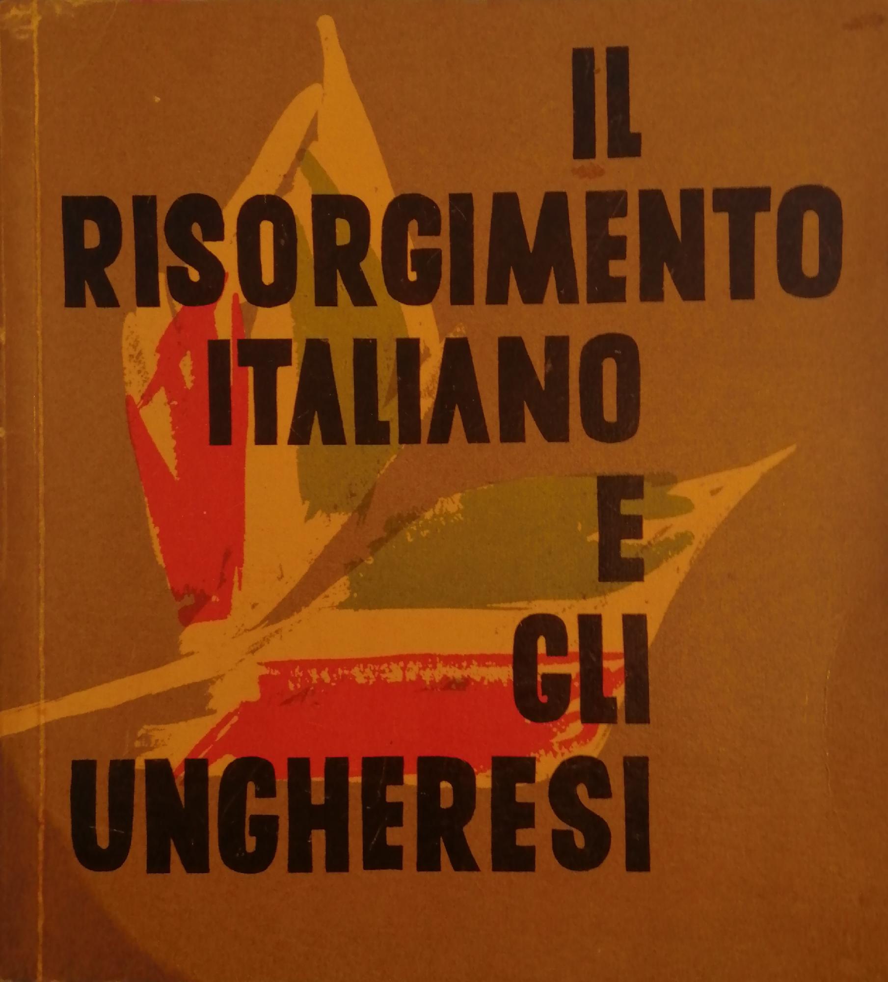 IL RISORGIMENTO ITALIANO E GLI UNGHERESI