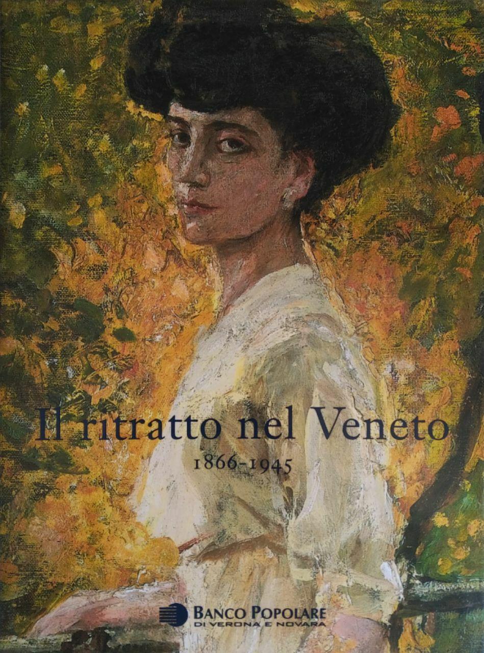 IL RITRATTO NEL VENETO. 1866 -1945
