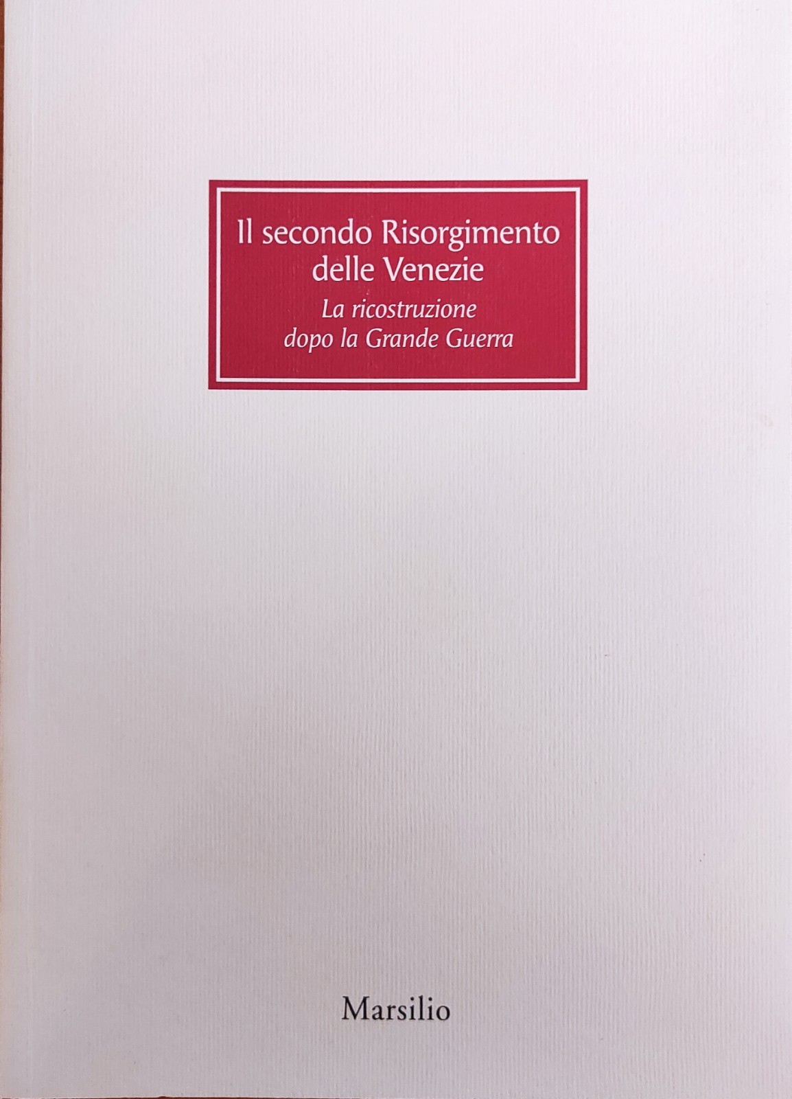 IL SECONDO RISORGIMENTO DELLE VENEZIE. LA RICOSTRUZIONE DOPO LA GRANDE …