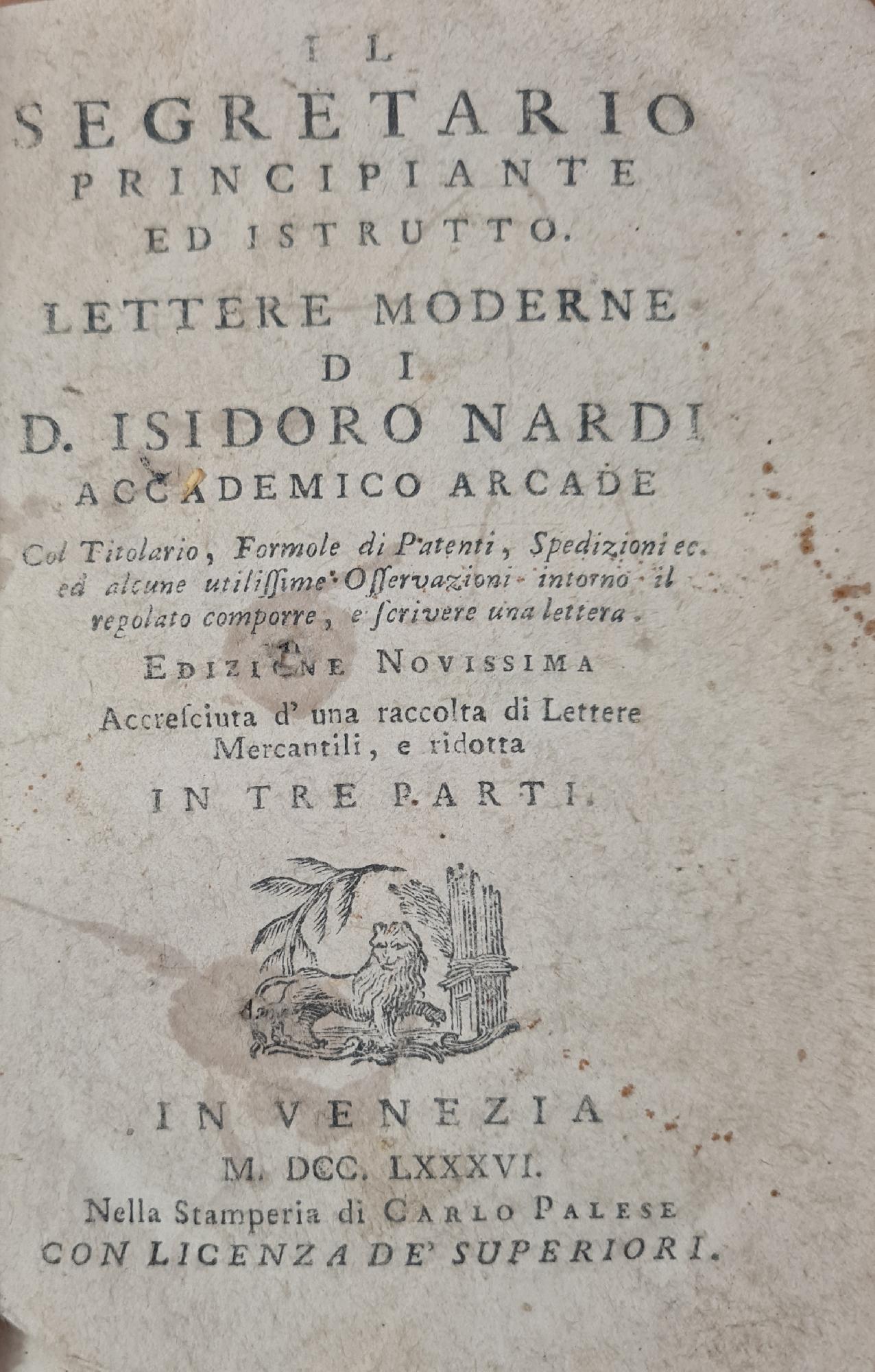 IL SEGRETARIO PRINCIPIANTE ED ISTRUTTO. LETTERE MODERNE DI D. ISIDORO …