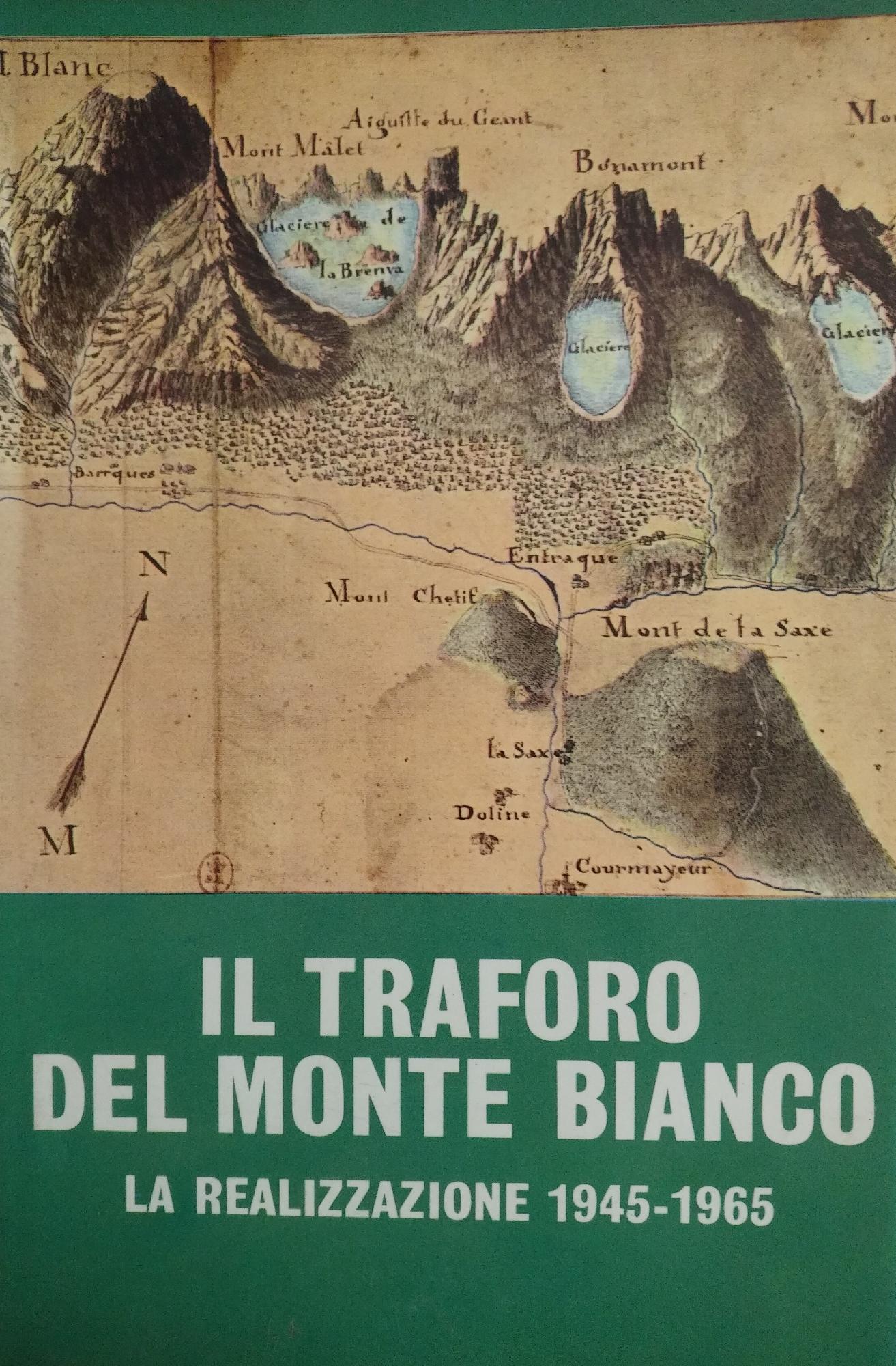 IL TRAFORO DEL MONTE BIANCO. LA REALIZZAZIONE 1945 - 1965