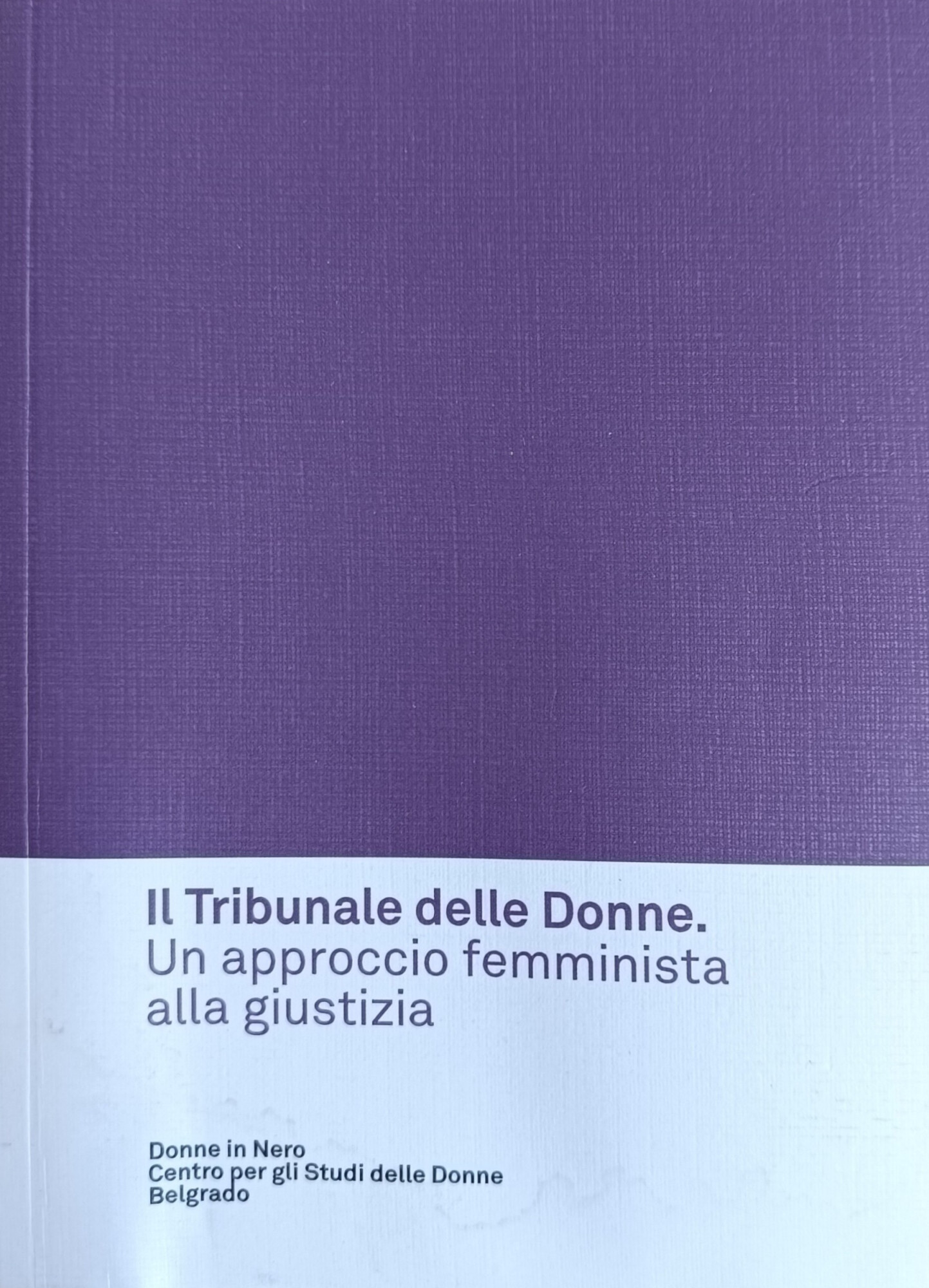 IL TRIBUNALE DELLE DONNE. UN APPROCCIO FEMMINISTA ALLA GIUSTIZIA