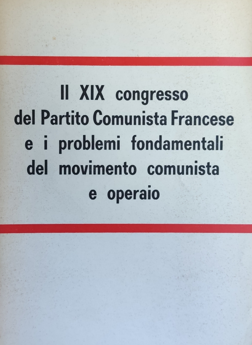 IL XIX CONGRESSO DEL PARTITO COMUNISTA FRANCESE E I PROBLEMI …