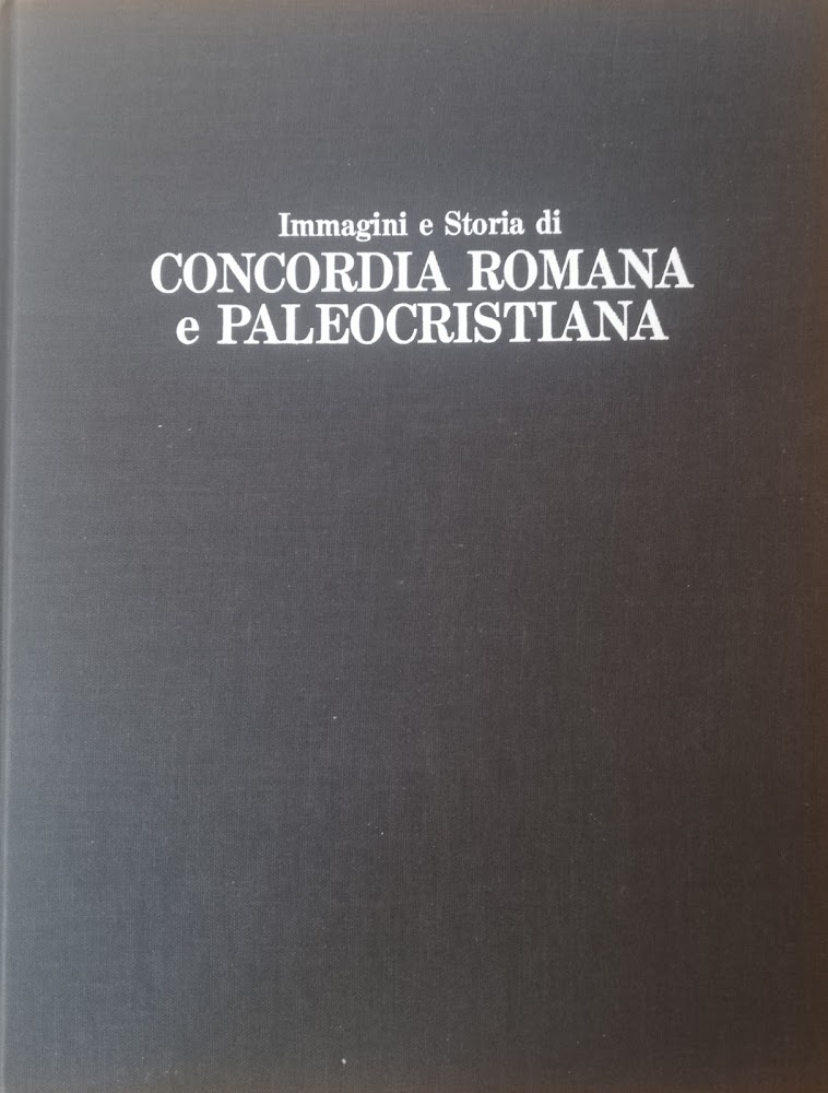 IMMAGINI E STORIA DI CONCORDIA E PALEOCRISTIANA