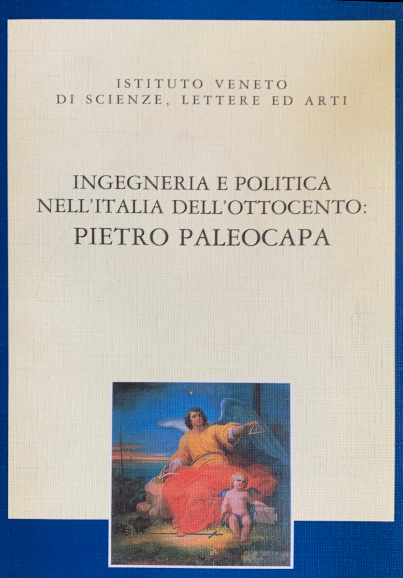 INGEGNERIA E POLITICA NELL' ITALIA DELL' OTTOCENTO: PIETRO PALEOCAPA