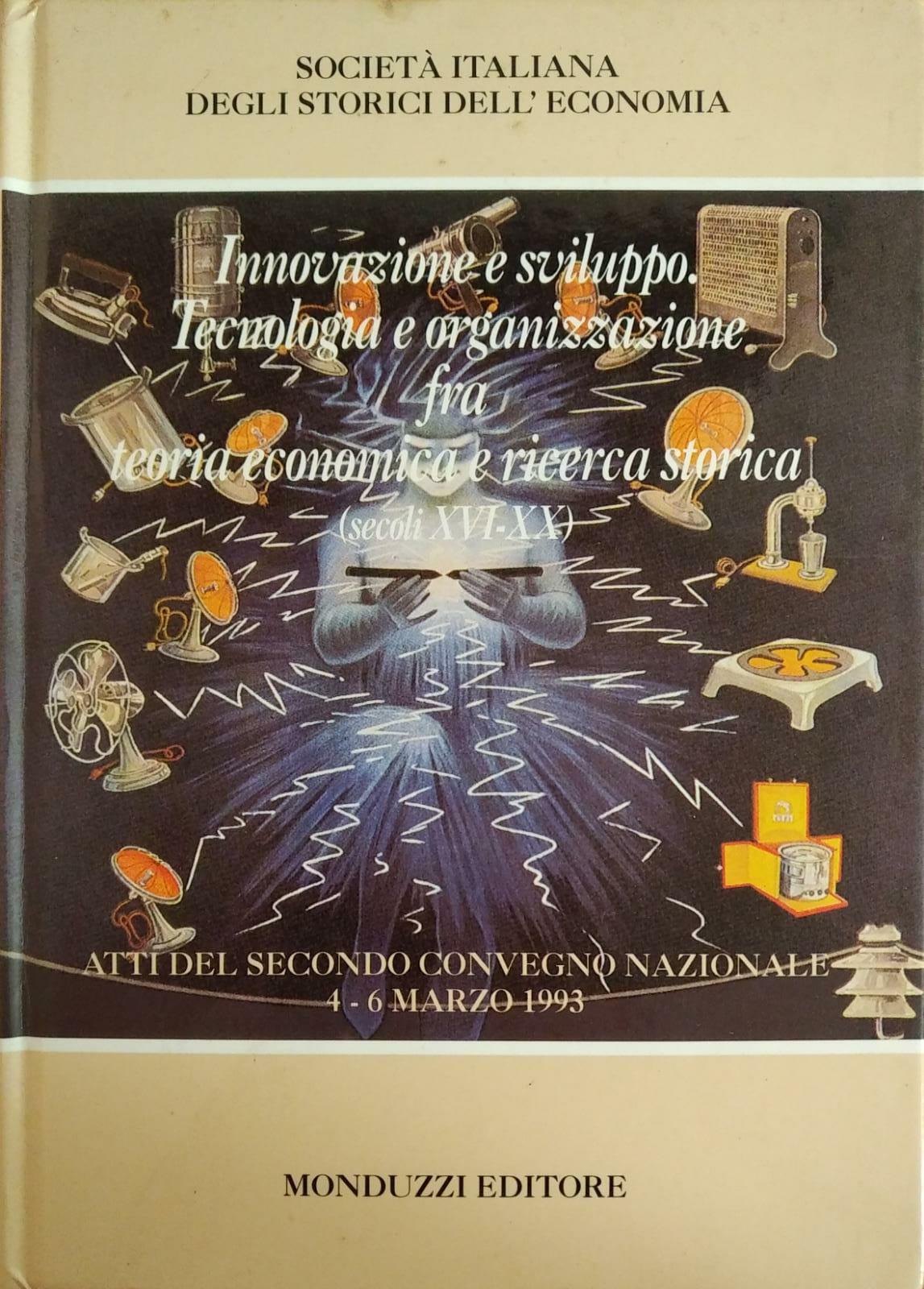 INNOVAZIONE E SVILUPPO. TECNOLOGIA E ORGANIZZAZIONE FRA TEORIA ECONOMICA E …