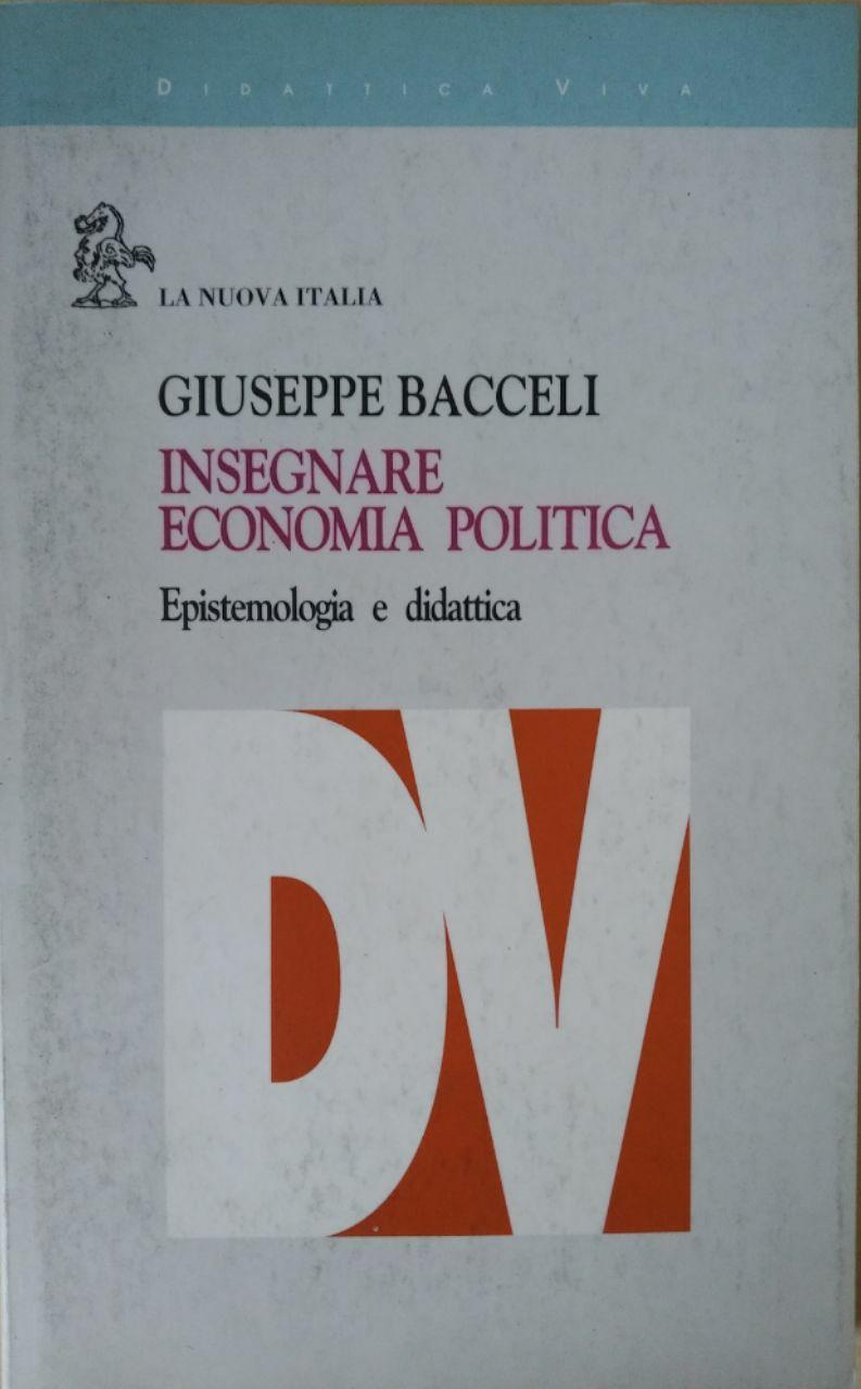 INSEGNARE ECONOMICA POLITICA. EPISTEMOLOGIA E DIDATTICA