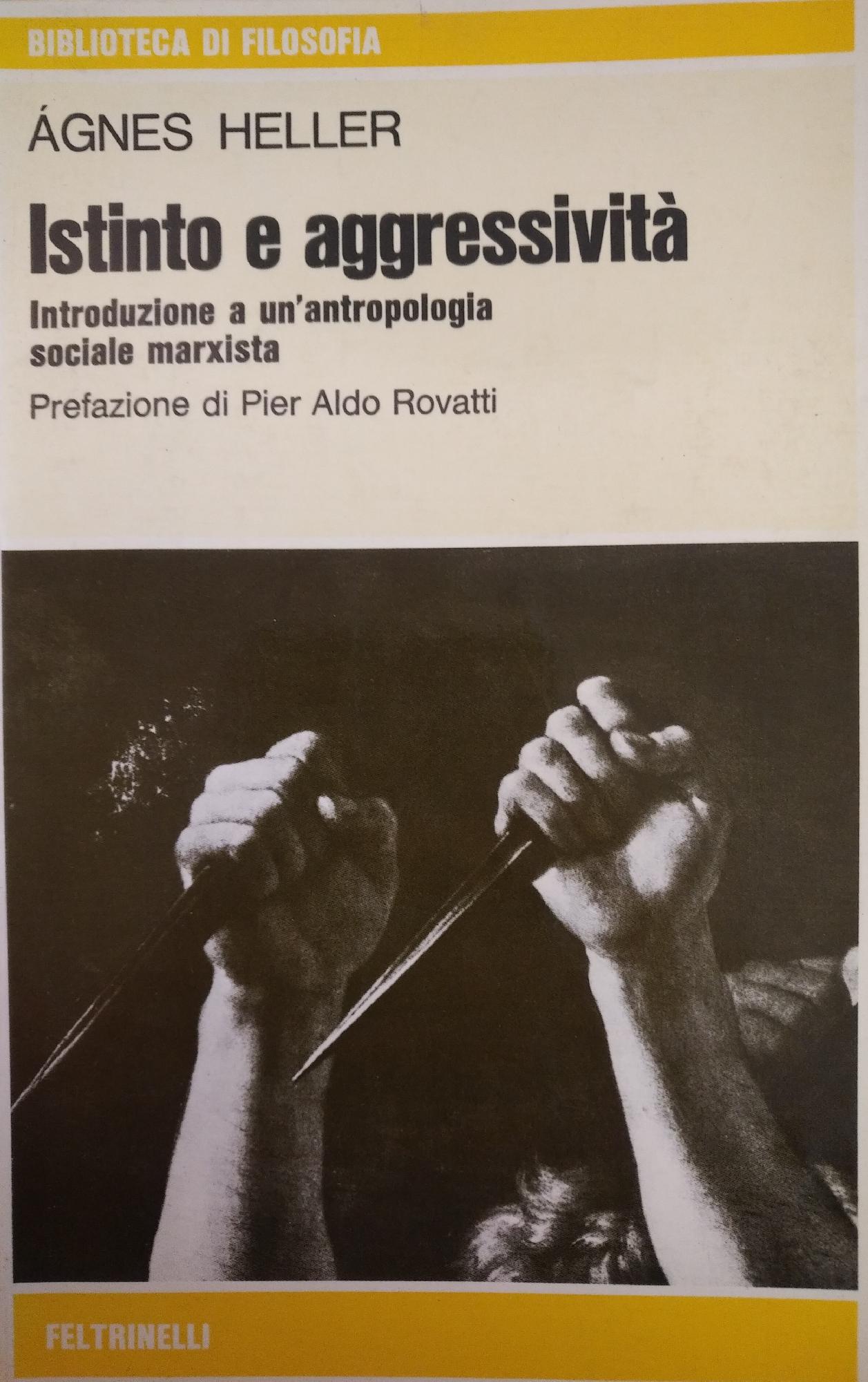 ISTINTO E AGGRESSIVITA' . INTRODUZIONE A UN'ANTROPOLOGIA SOCIALE MARXISTA