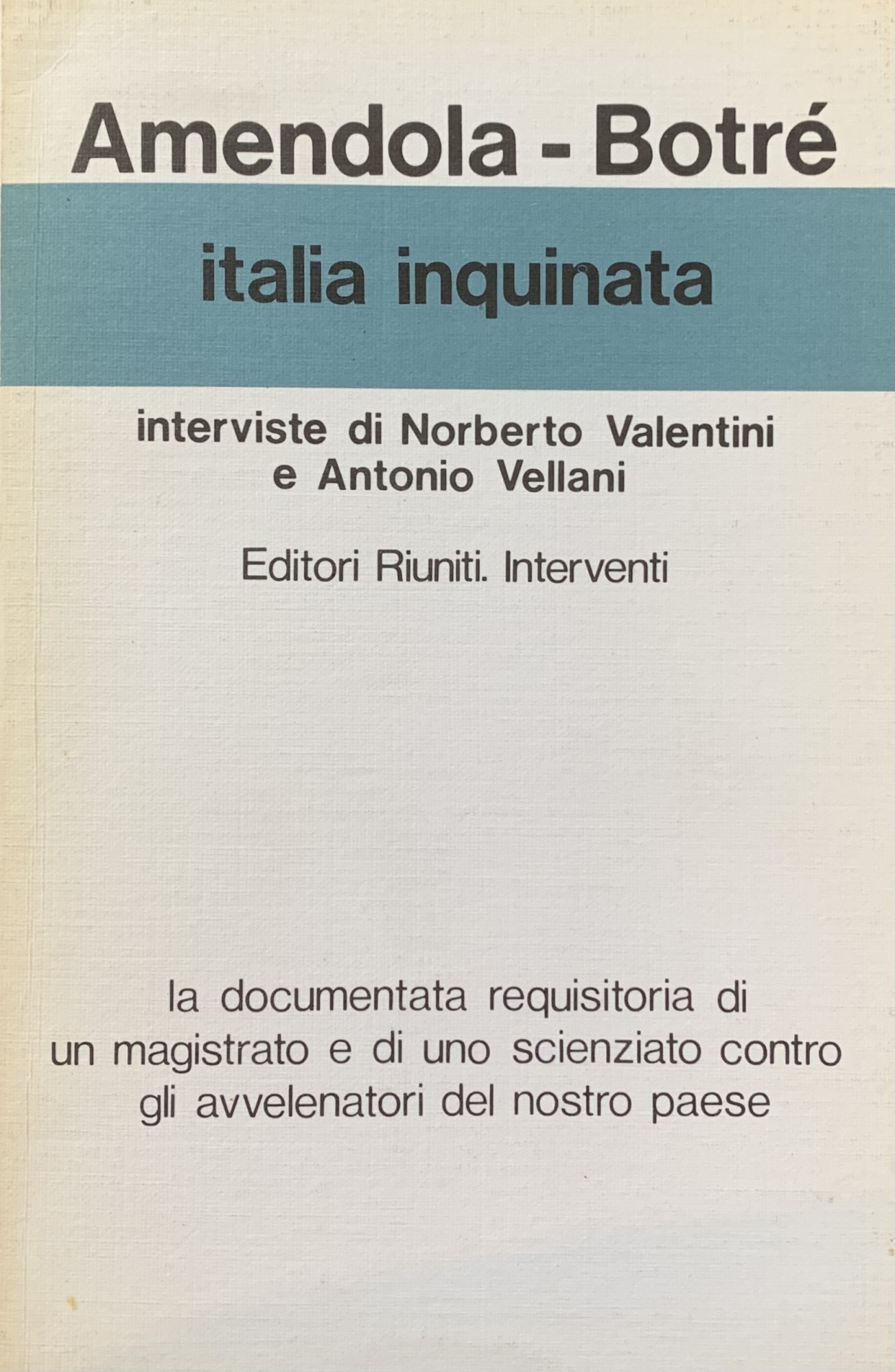 ITALIA INQUINATA. INTERVISTE DI NORBERTO VALENTINI E ANTONIO VELLANI