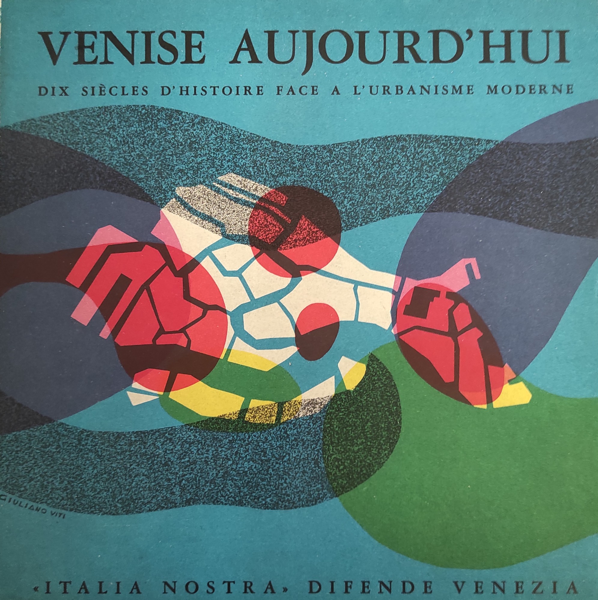 ITALIA NOSTRA DIFENDE VENEZIA. VENISE AUJOURD'HUI. DIX SIECLES D'HISTORIE FACE …