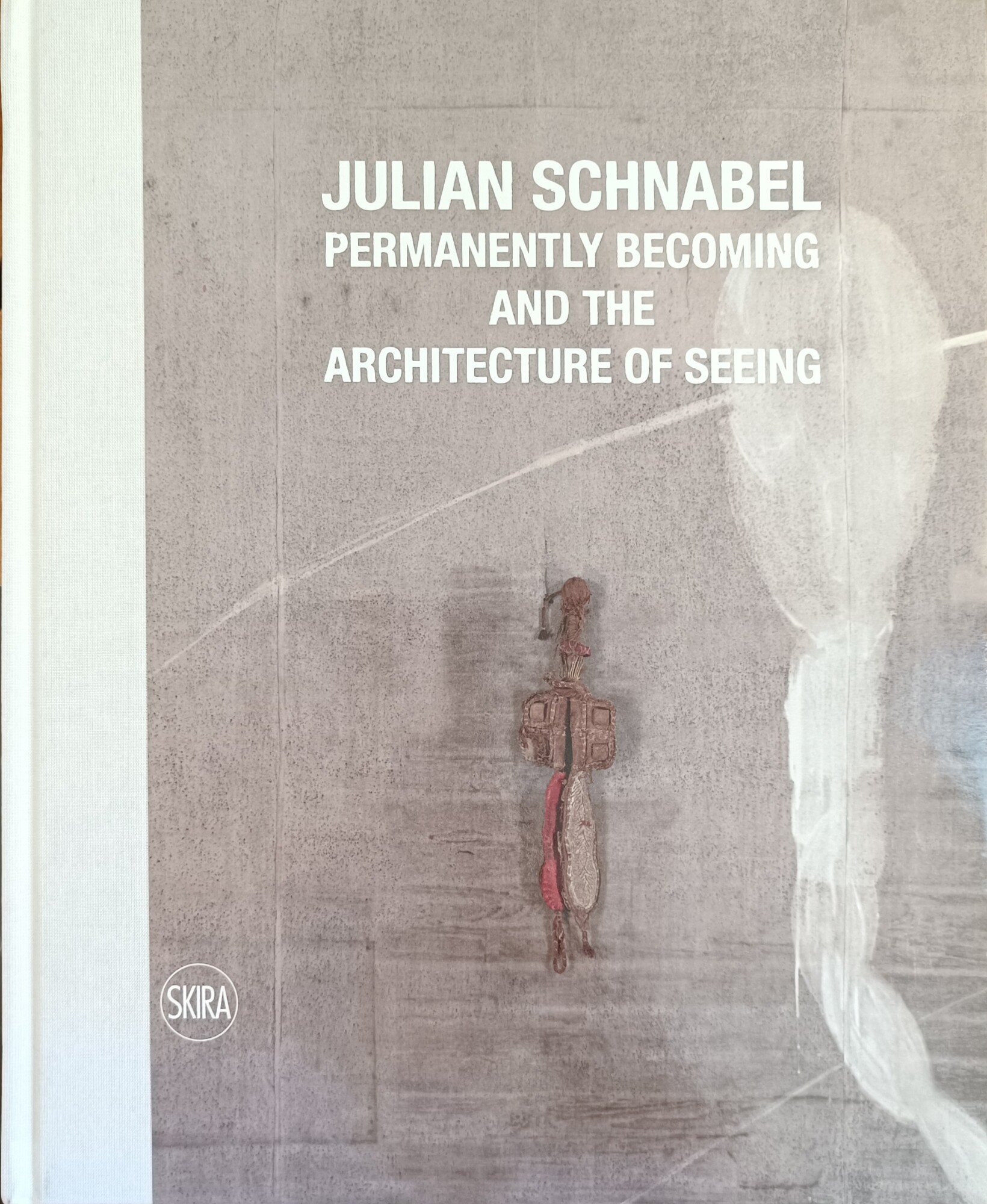 JULIAN SCHNABEL. PERMANENTLY BECOMING AND THE ARCHITECTURE OF SEEING