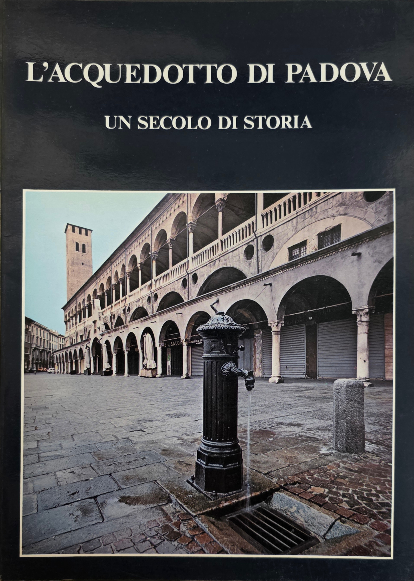 L' ACQUEDOTTO DI PADOVA. UN SECOLO DI STORIA