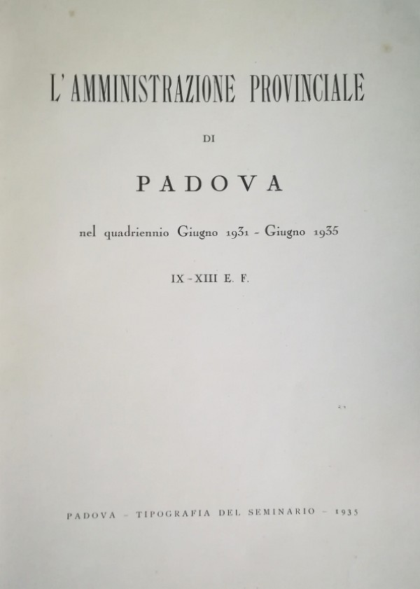 L' AMMINISTRAZIONE PROVINCIALE DI PADOVA NEL QUADRIENNIO GIUGNO 1931 - …