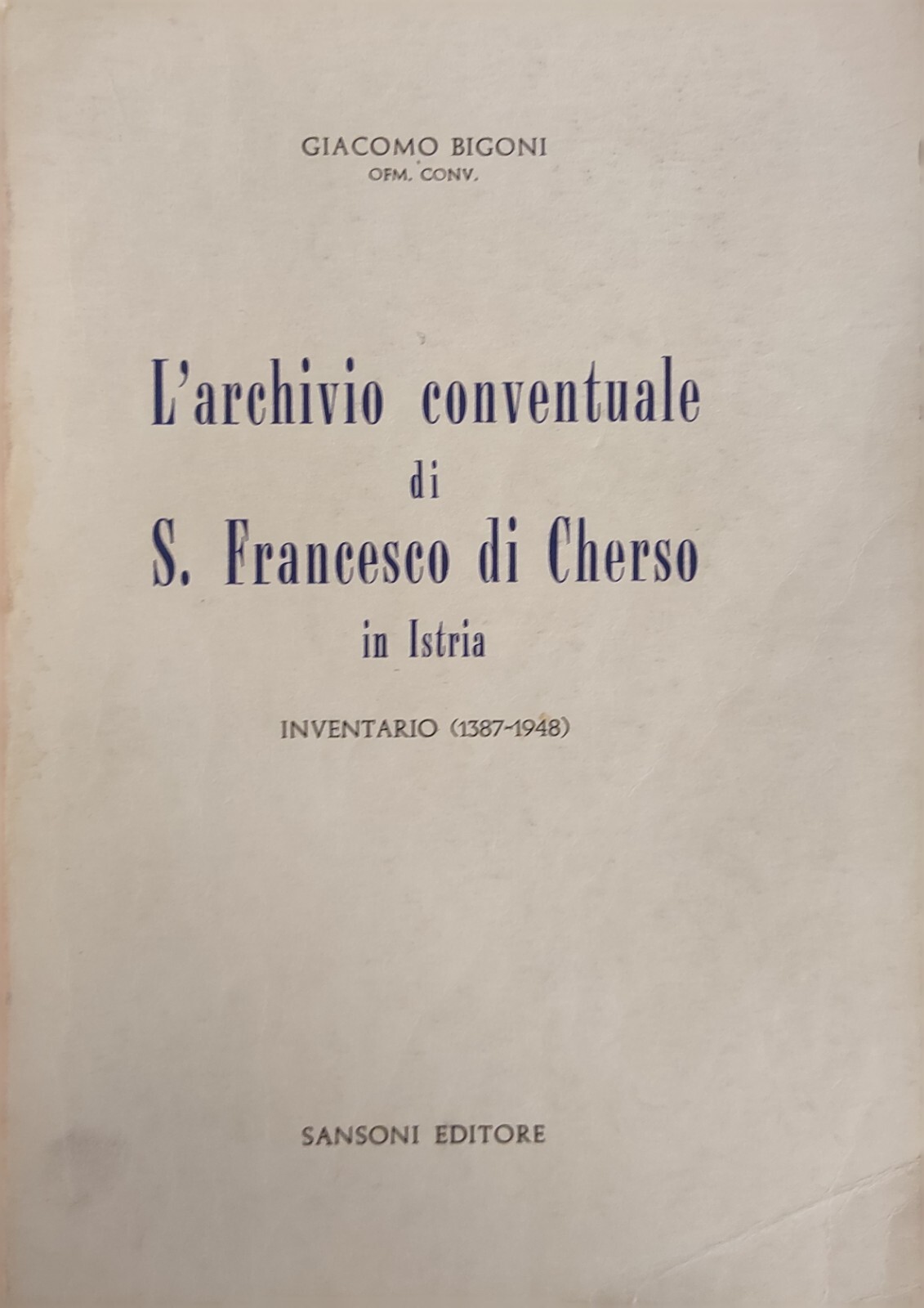 L'ARCHIVIO CONVENTUALE DI S. FRANCESCO DI CHERSO IN ISTRIA. INVENTARIO …