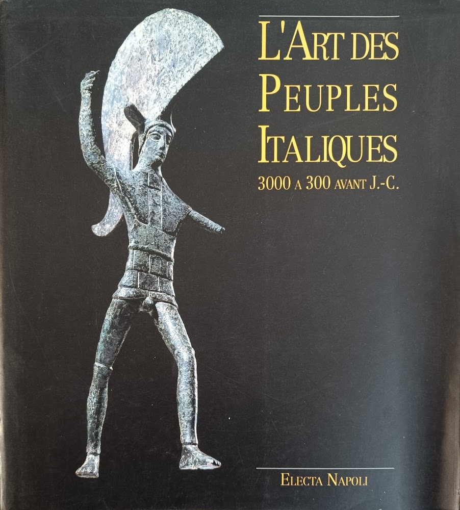 L' ART DES PEUPLES ITALIQUES 3000 A 30 AVANT J.-C.