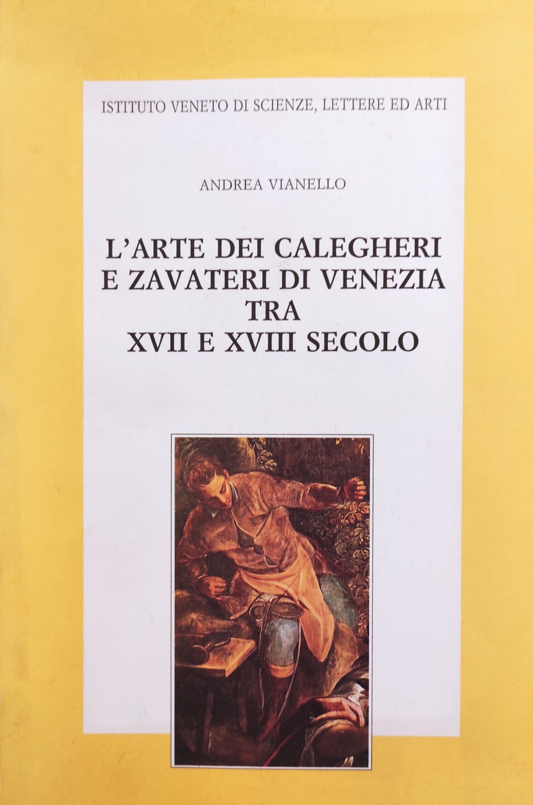 L'ARTE DEI CALEGHERI E ZAVATERI DI VENEZIA TRA XVII E …