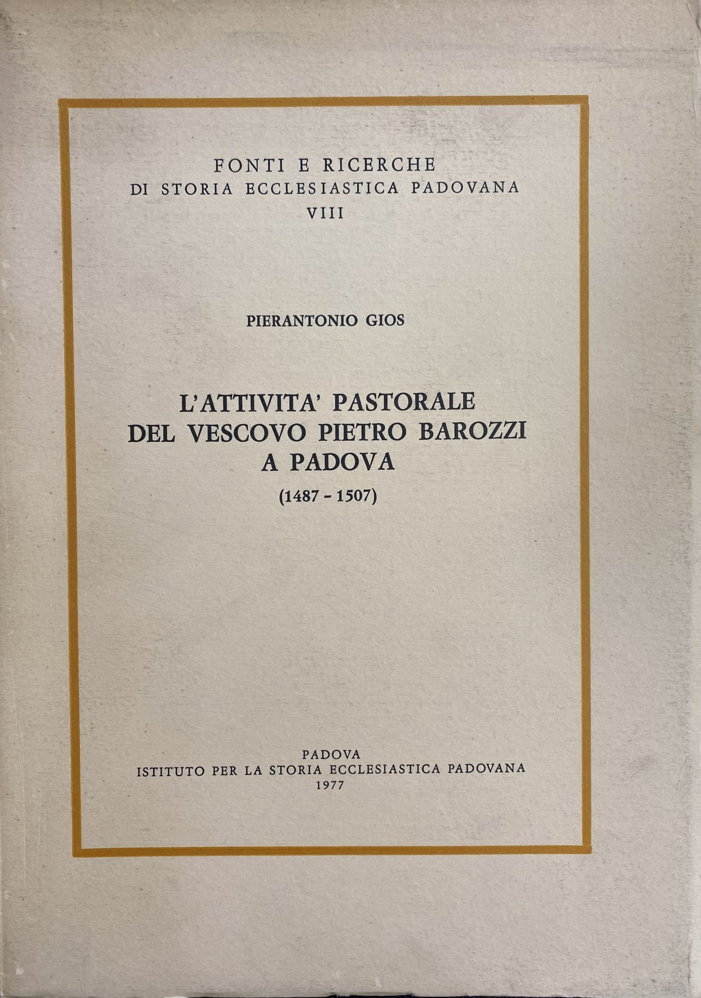 L'ATTIVITA' PASTORALE DEL VESCOVO PIETRO BAROZZI A PADOVA (1487-1507)