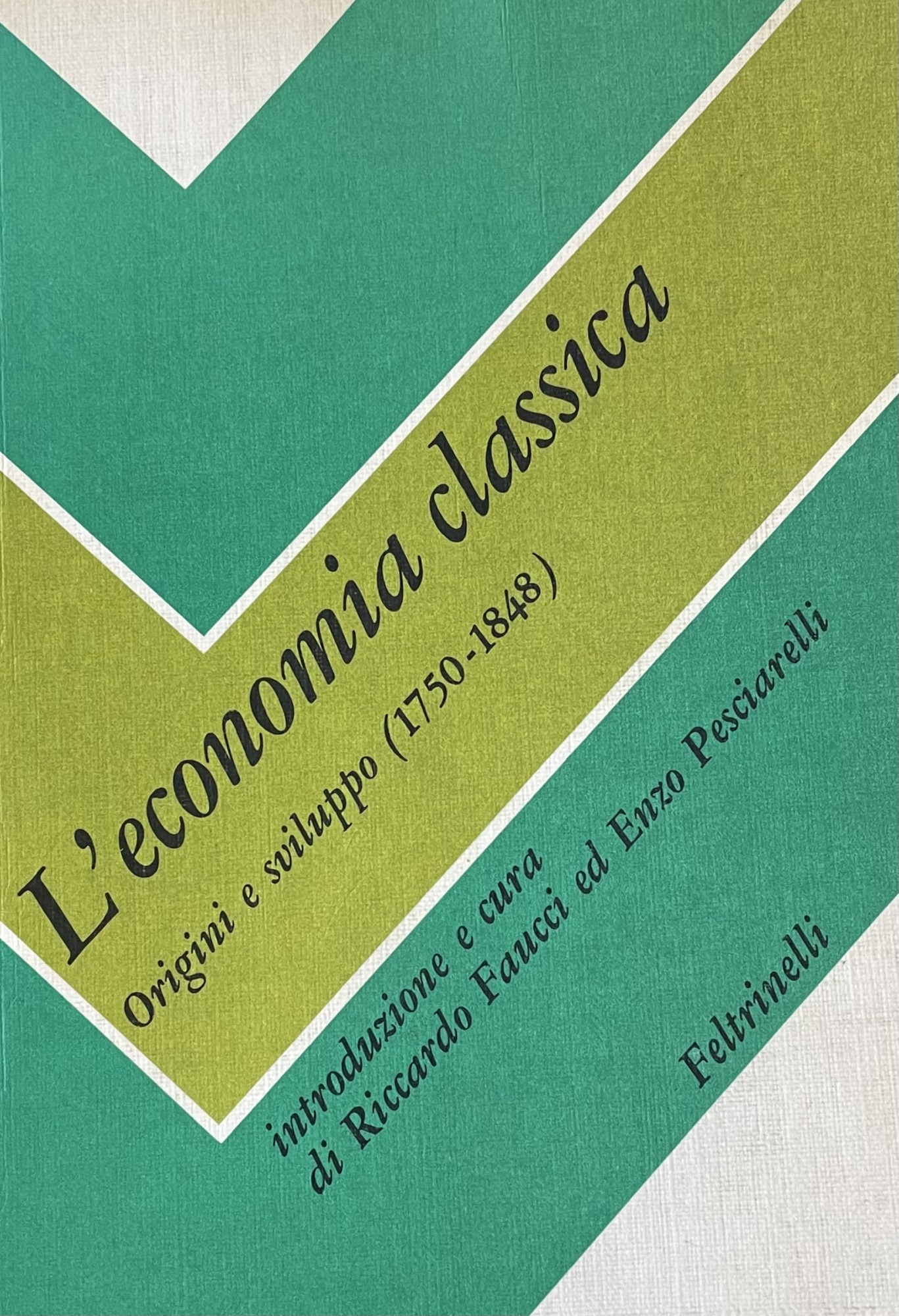 L' ECONOMIA CLASSICA. ORIGINI E SVILUPPO (1750 - 1848)