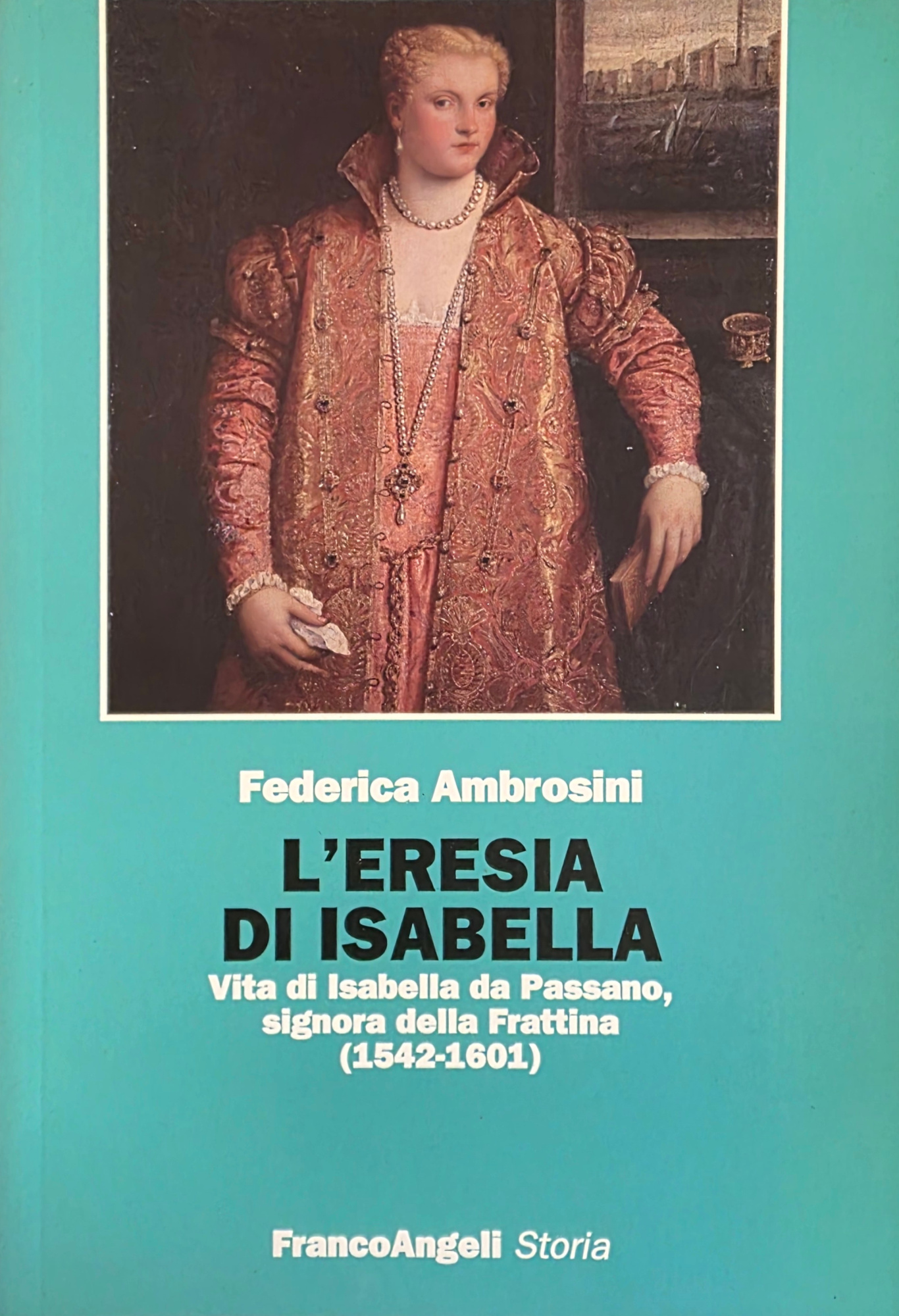 L' ERESIA DI ISABELLA. VITA DI ISABELLA DA PASSANO, SIGNORA …