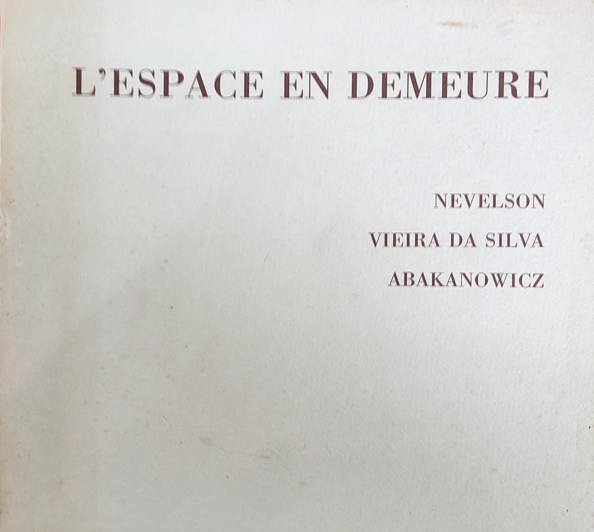 L'ESPACE EN DEMEURE. NEVELSON, VIEIRA DA SILVA, ABAKANOWICZ
