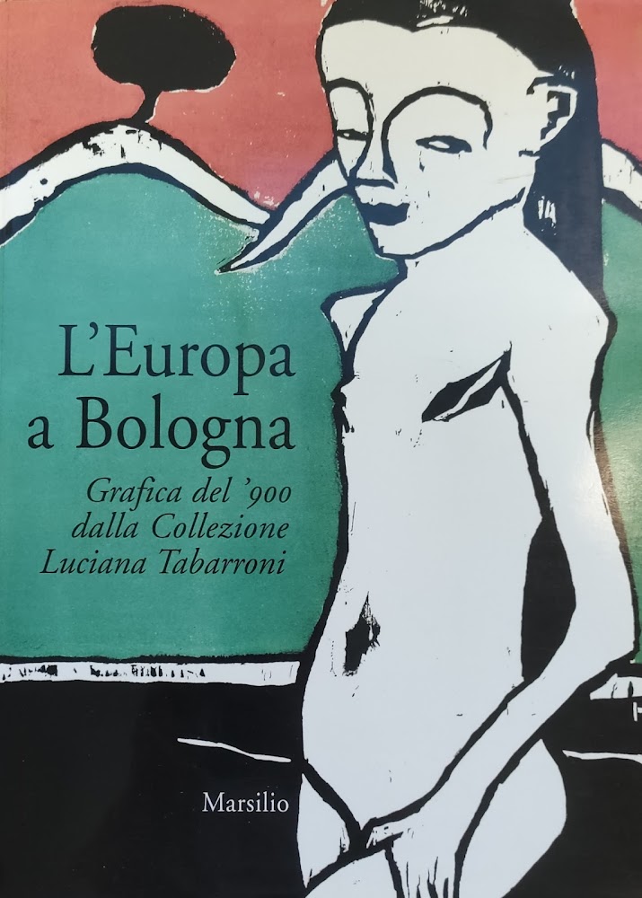 L'EUROPA A BOLOGNA. GRAFICA DEL '900 DALLA COLLEZIONE LUCIANA TABARRONI