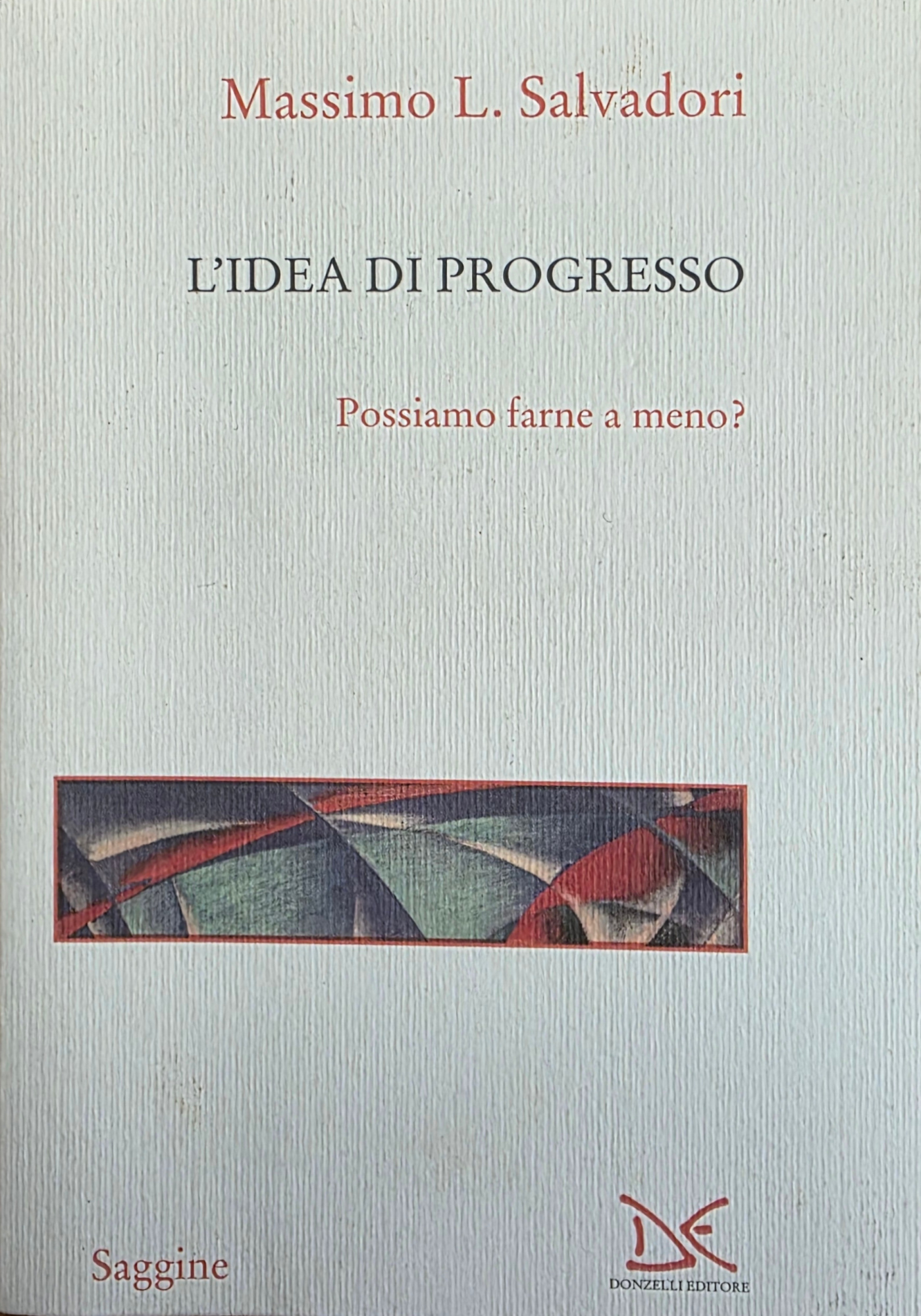 L' IDEA DI PROGRESSO. POSSIAMO FARNE A MENO?