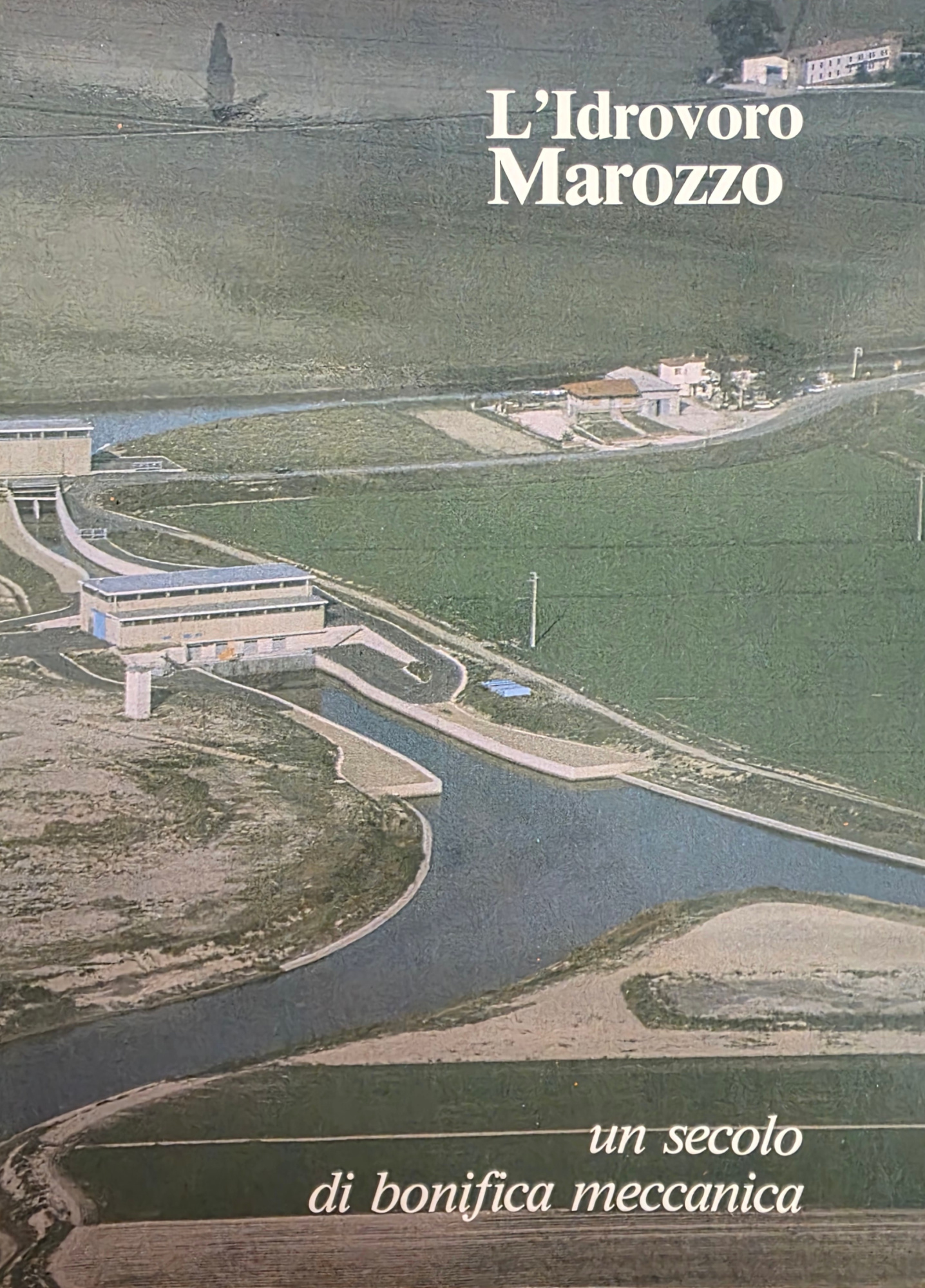 L' IDROVORO MAROZZO: UN SECOLO DI BONIFICA MECCANICA