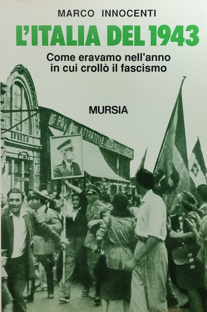 L' ITALIA DEL 1943. COME ERAVAMO NELL' ANNO IN CUI …