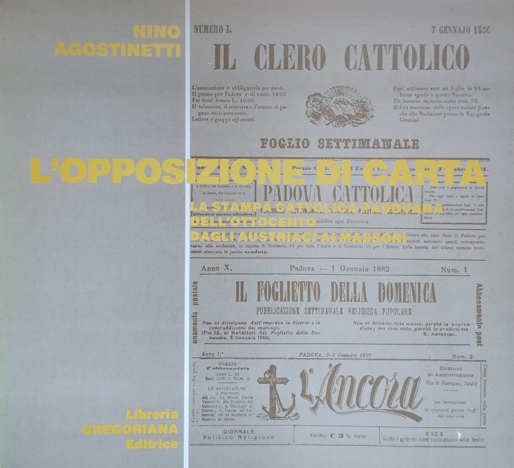L'OPPOSIZIONE DI CARTA. LA STAMPA CATTOLICA PADOVANA DELL'OTTOCENTO DAGLI AUSTRIACI …