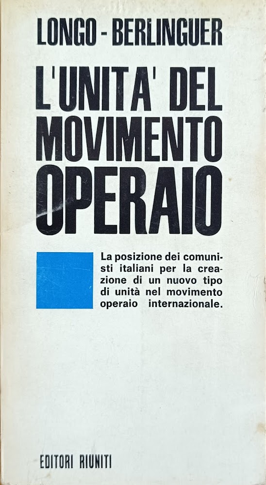 L'UNITA' DEL MOVIMENTO OPERAIO. LA POSIZIONE DEI COMUNISTI ITALIANI PER …