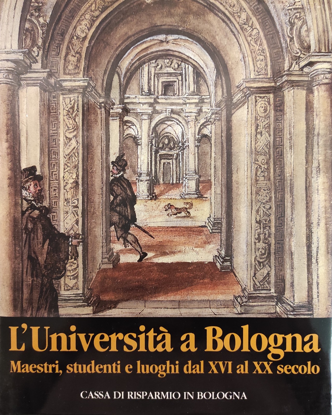 L'UNIVERSITÀ A BOLOGNA. MAESTRI, STUDENTI E LUOGHI DAL XVI AL …