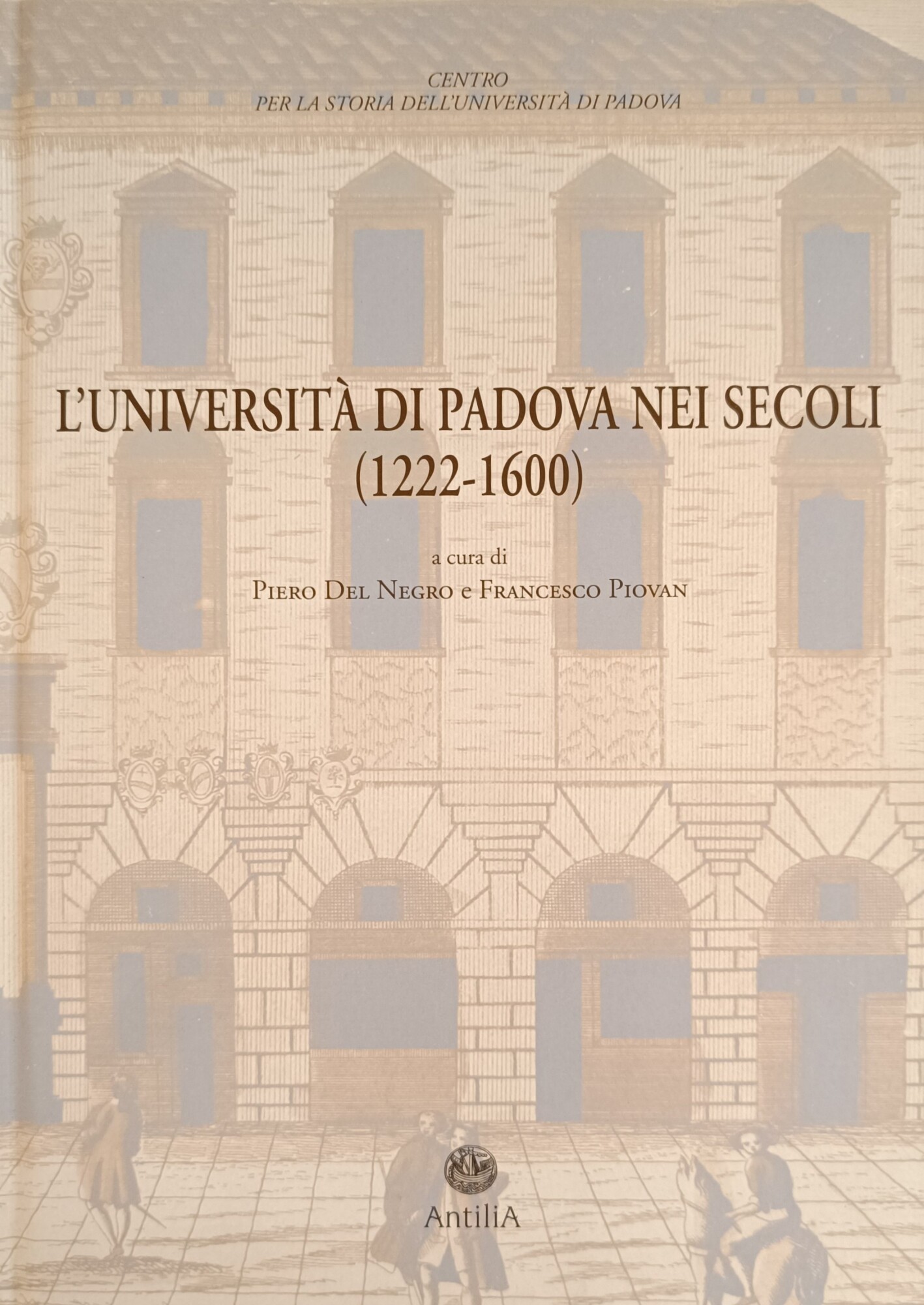 L'UNIVERSITA' DI PADOVA NEI SECOLI (1222-1600)