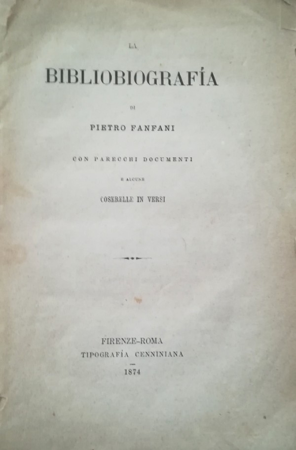 LA BIBLIOGRAFIA DI PIETRO FANFANI CON PARECCHI DOCUMENTI E ALCUNE …