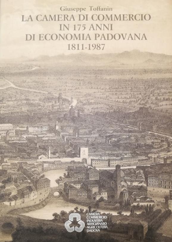 LA CAMERA DI COMMERCIO IN 175 ANNI DI ECONOMIA PADOVANA. …