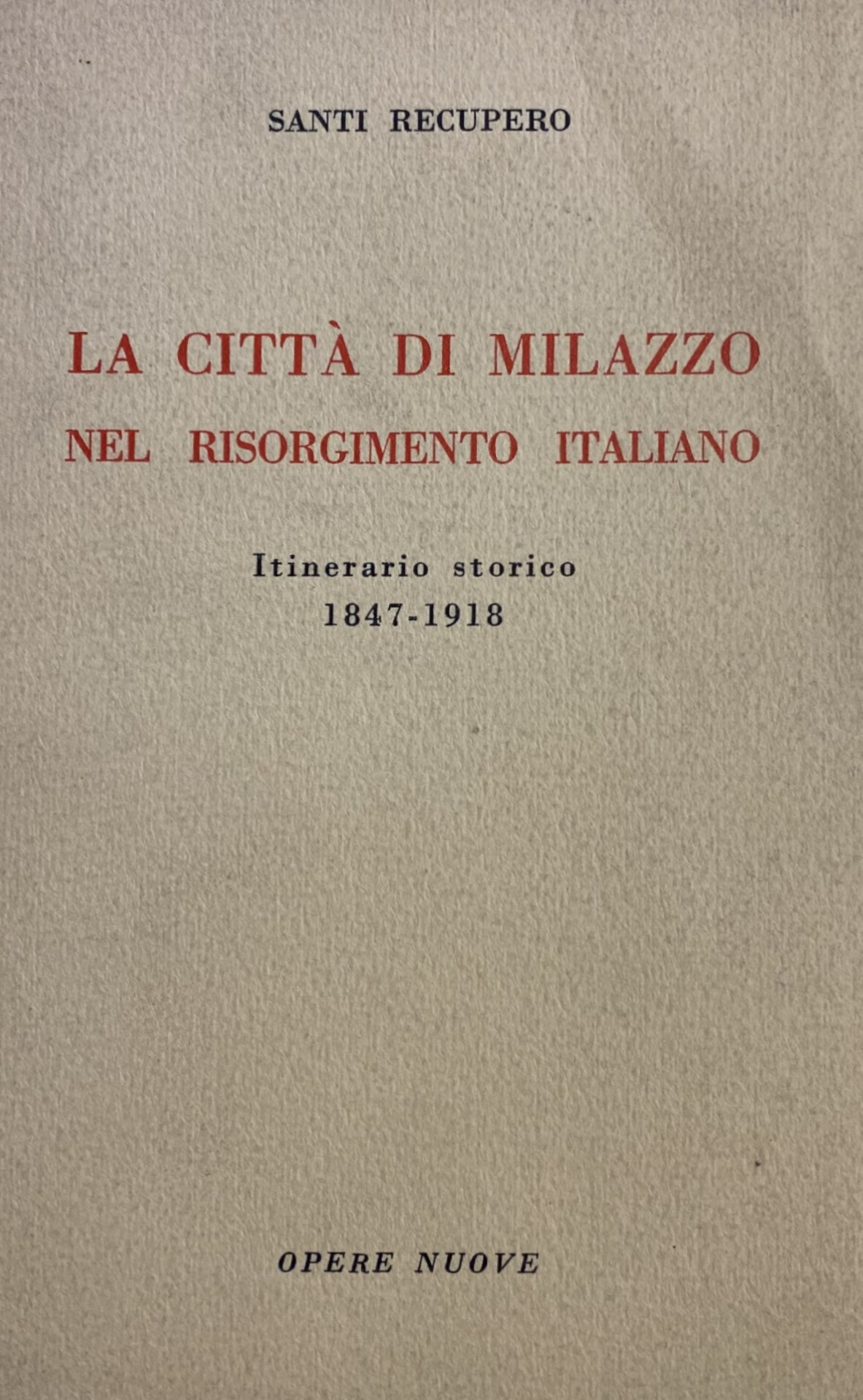 LA CITTÀ DI MILAZZO NEL RISORGIMENTO ITALIANO. ITINERARIO STORICO 1847-1918