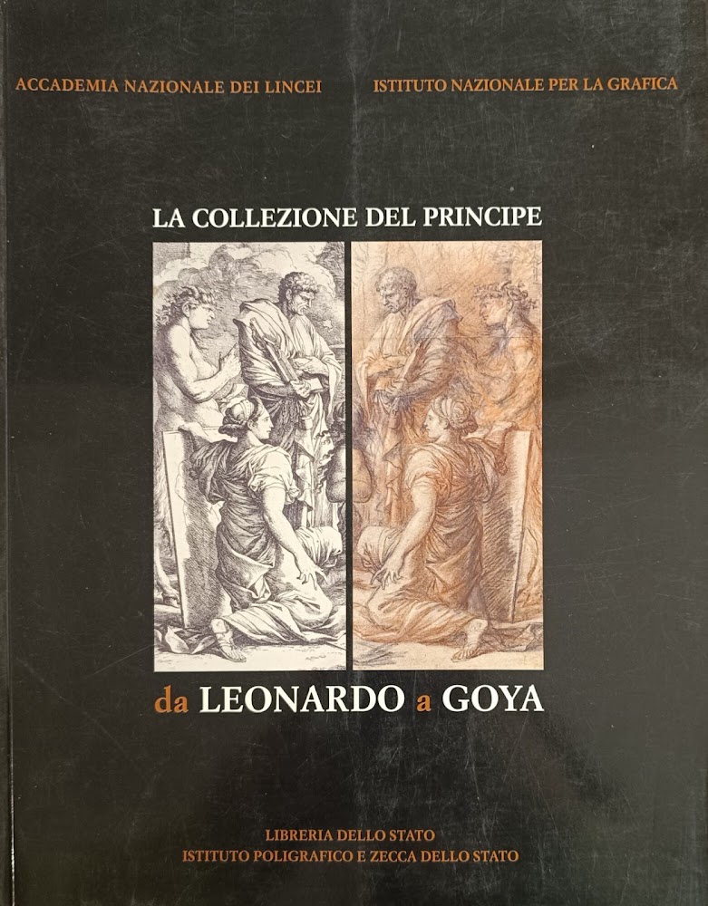 LA COLLEZIONE DEL PRINCIPE DA LEONARDO A GOYA. DISEGNI E …