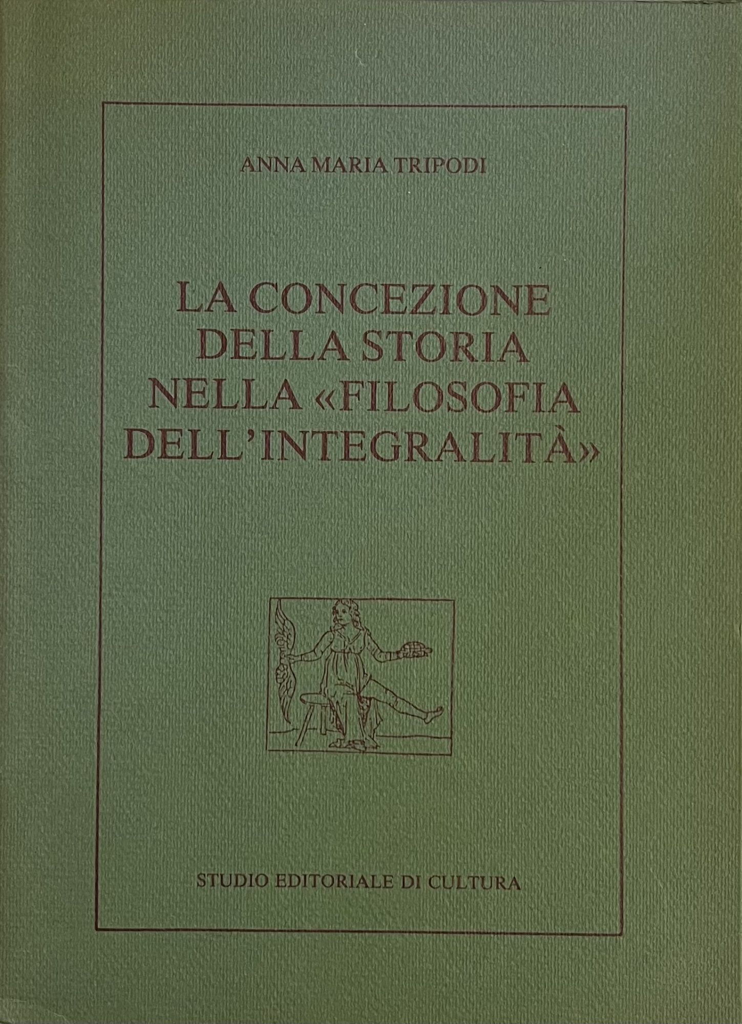 LA CONCEZIONE DELLA STORIA NELLA "FILOSOFIA DELL' INTEGRALITA'"