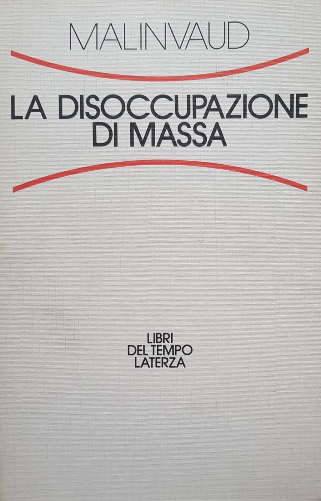 LA DISOCCUPAZIONE DI MASSA